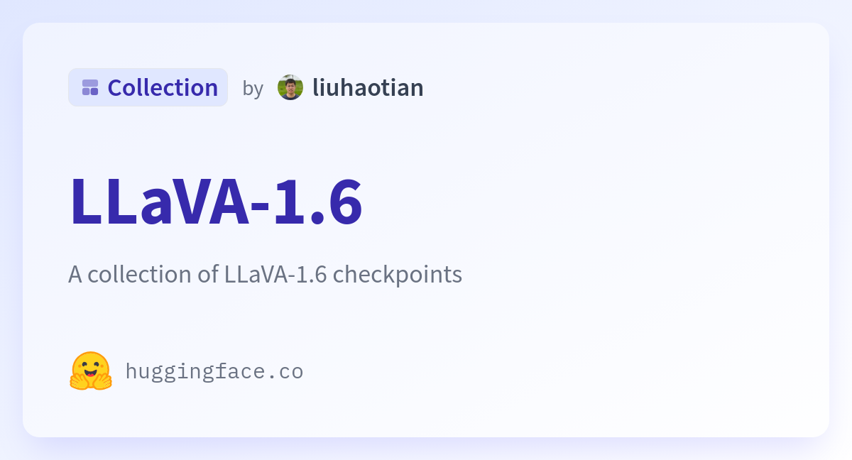 LLaVA-1.6 - A Liuhaotian Collection