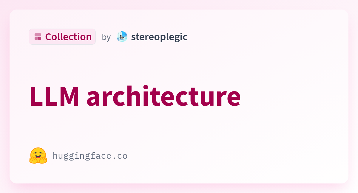 LLM Architecture - A Stereoplegic Collection