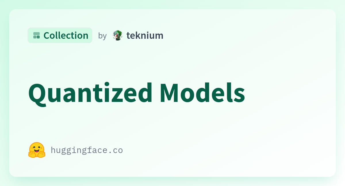 Quantized Models - A Teknium Collection