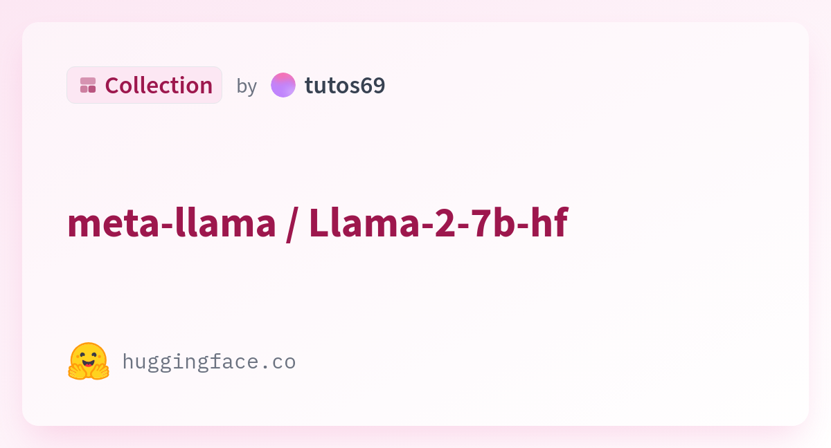 Meta-llama / Llama-2-7b-hf - A Tutos69 Collection