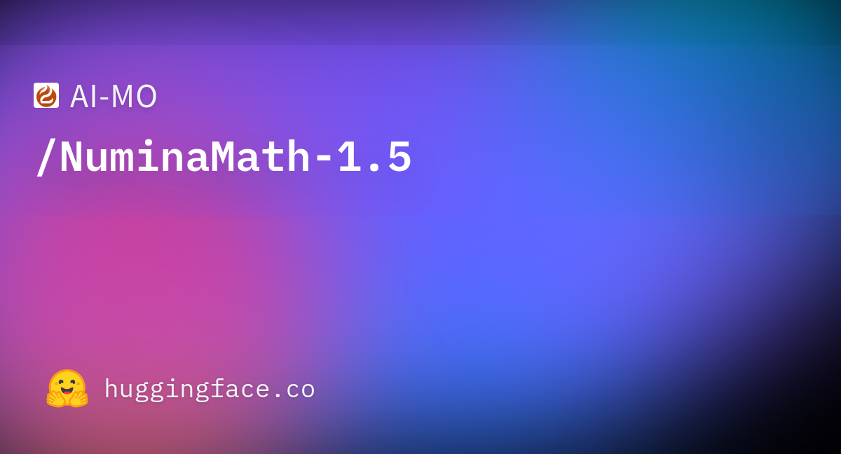 AI-MO/NuminaMath-1.5 · Datasets at Hugging Face AI-MO/NuminaMath-1.5 · Datasets at Hugging Face