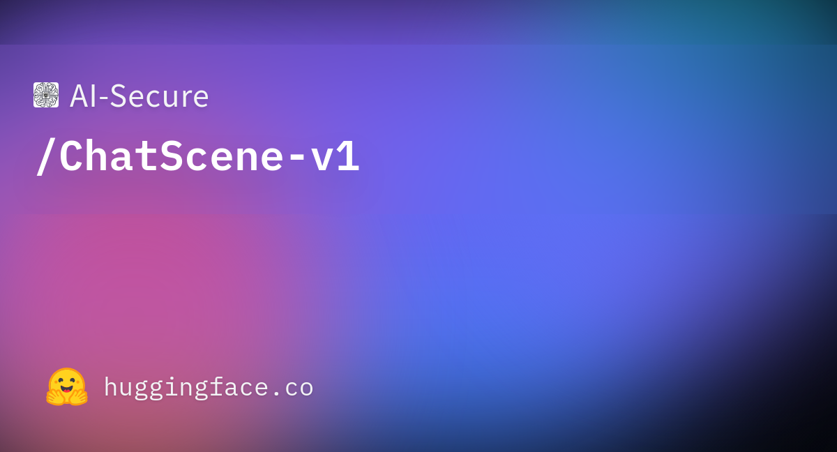 AI-Secure/ChatScene-v1 · Datasets at Hugging Face