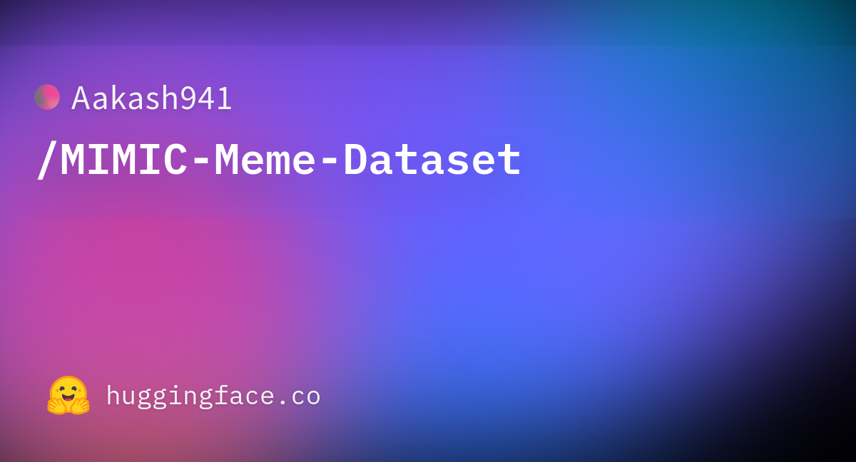 Aakash941 mimic meme dataset datasets at hugging face
