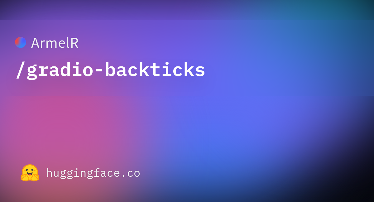 ArmelR/gradio-backticks · Datasets at Hugging Face