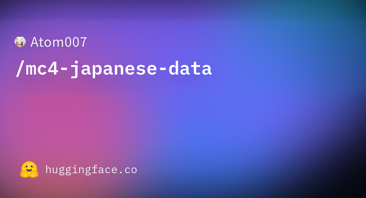Atom007/mc4-japanese-data · Datasets at Hugging Face