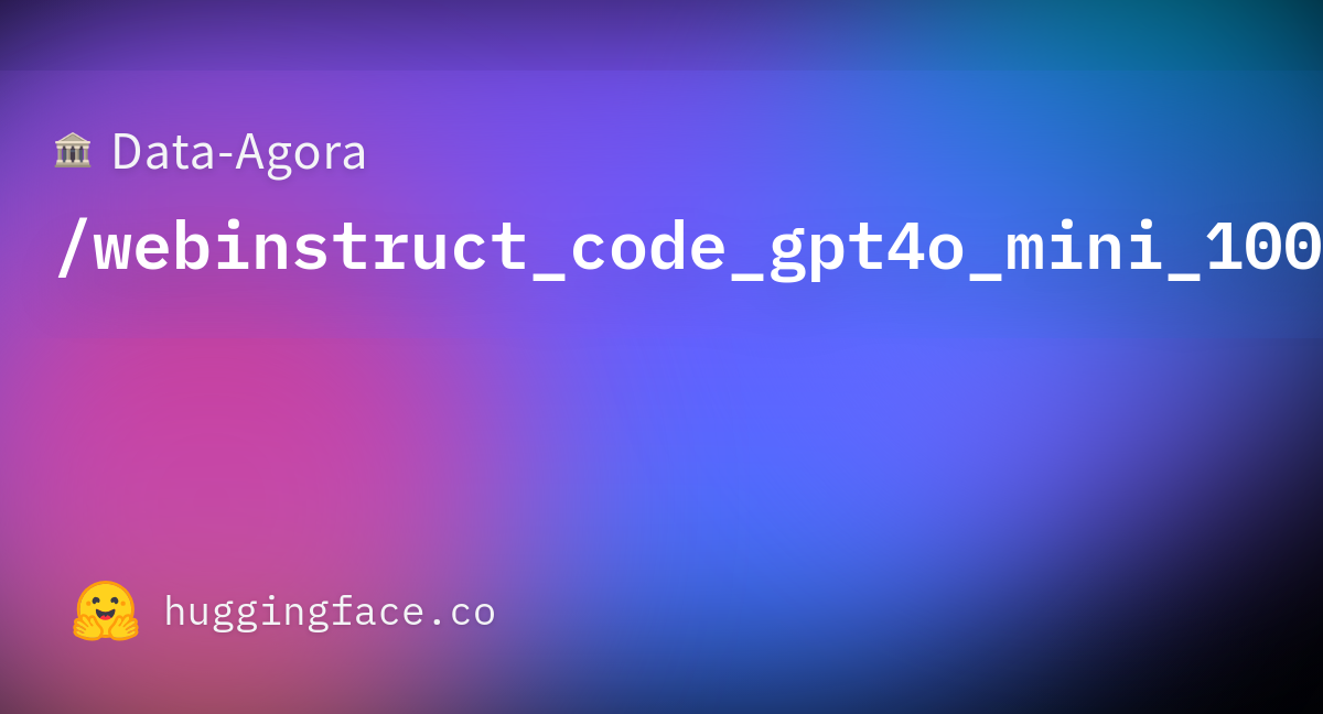 Data-Agora/webinstruct_code_gpt4o_mini_10000 · Datasets at Hugging Face image.
