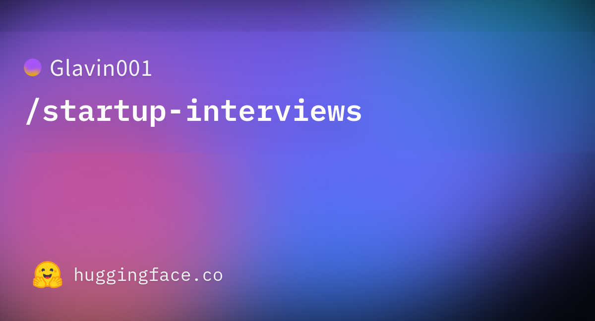 Glavin001/startup-interviews · Datasets at Hugging Face