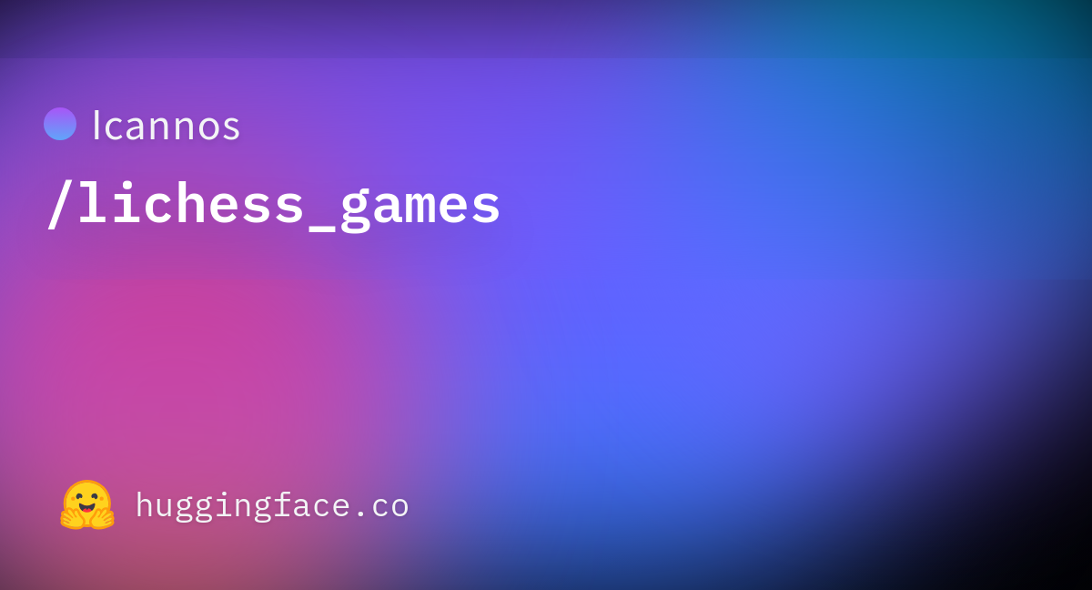 Icannos/lichess_games · Datasets at Hugging Face