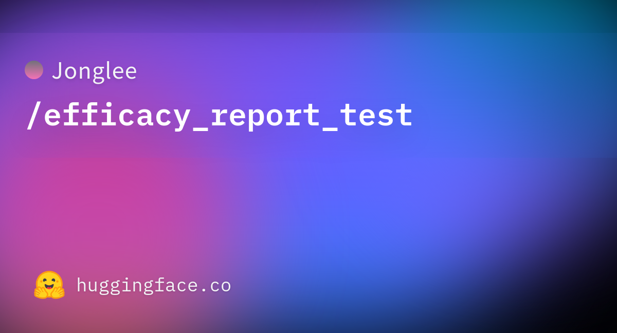 Jonglee efficacy report test Datasets At Hugging Face jonglee-efficacy-report-test-datasets-at-hugging-face