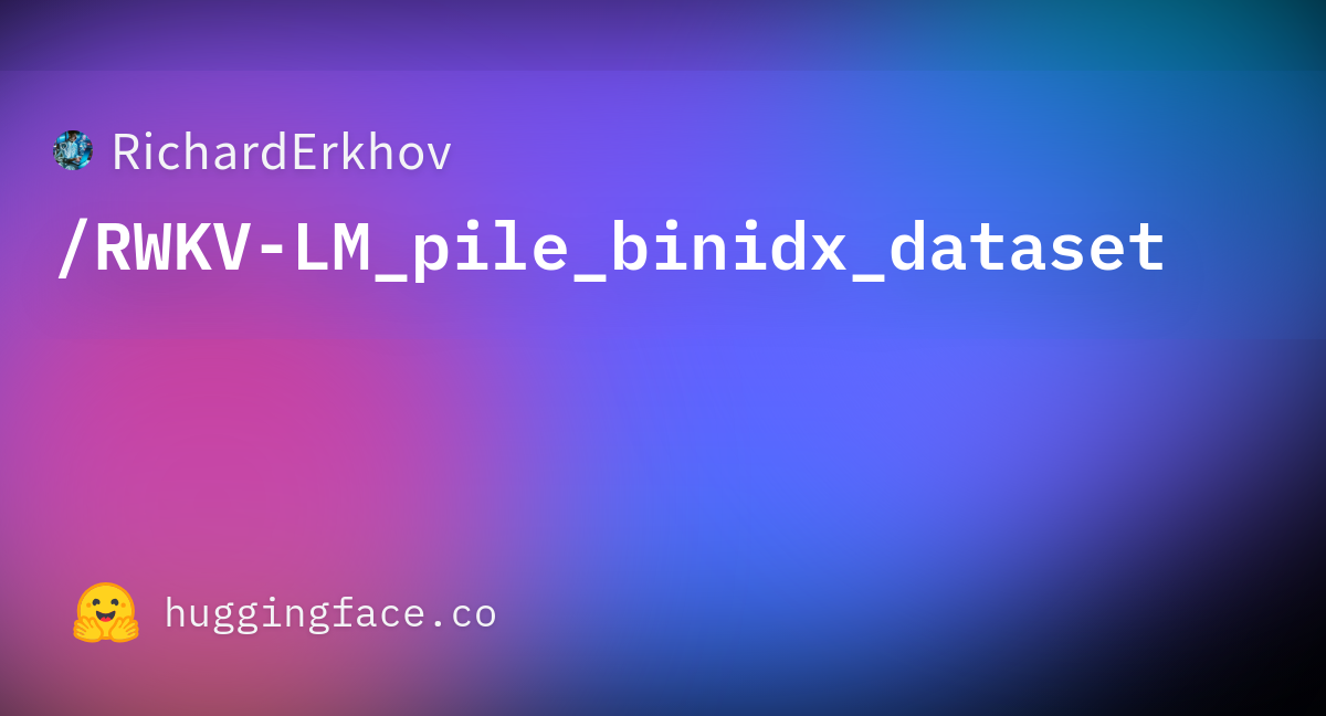 RichardErkhov/RWKV-LM_pile_binidx_dataset at main