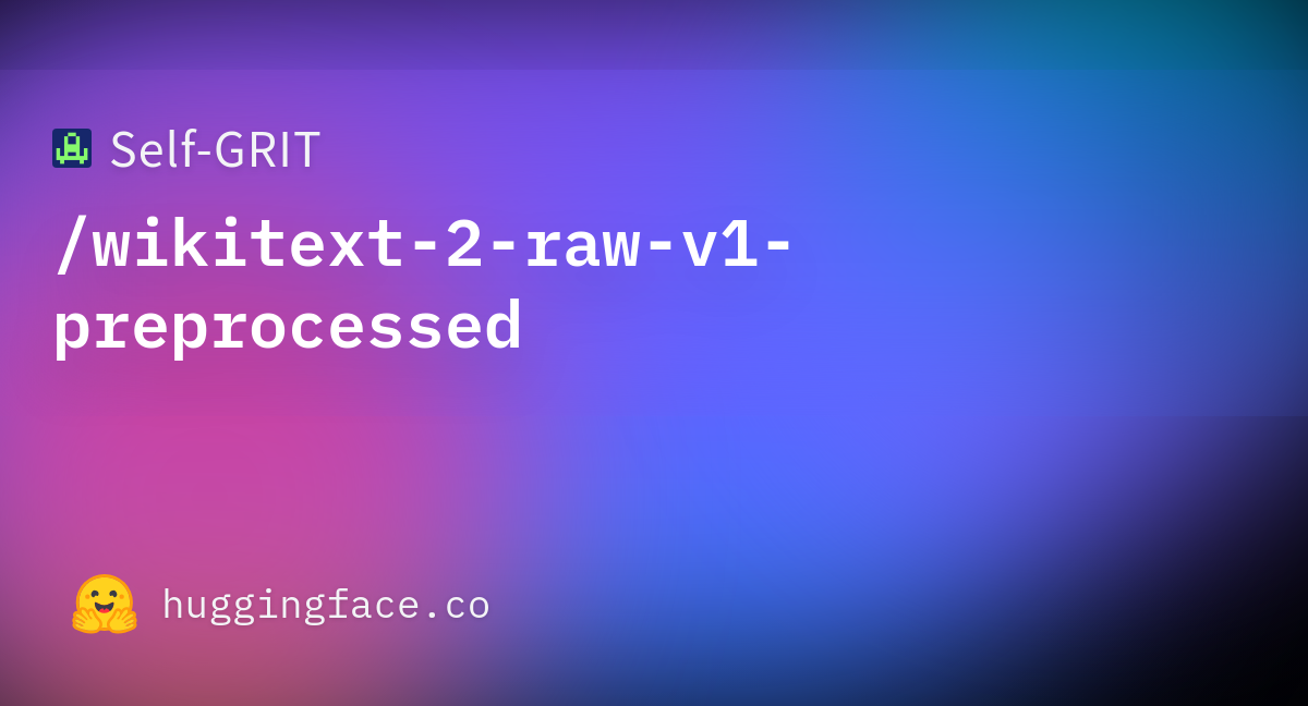 Self-GRIT/wikitext-2-raw-v1-preprocessed · Datasets at Hugging Face