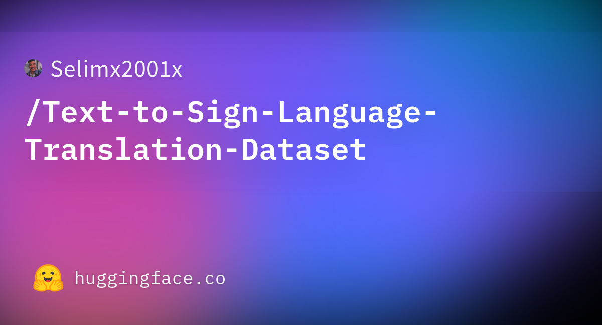 Selimx2001x/Text-to-Sign-Language-Translation-Dataset · Datasets at ...