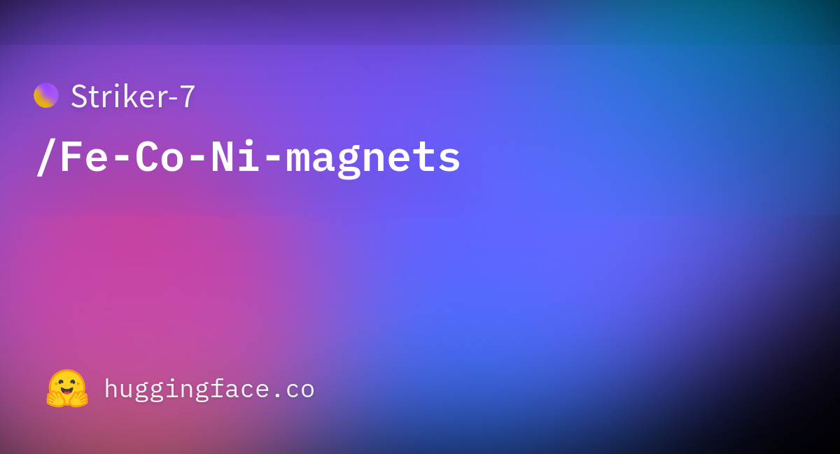 Striker-7/Fe-Co-Ni-magnets · Datasets at Hugging Face