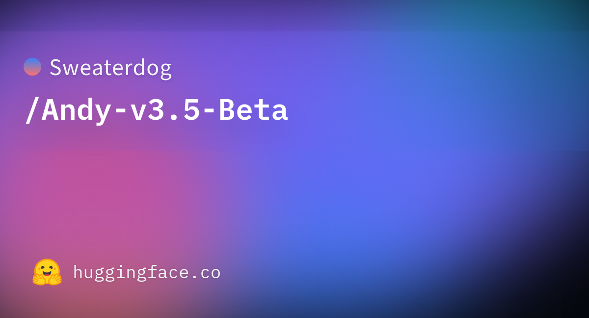 Sweaterdog Andy-v3.5-beta · Datasets At Hugging Face