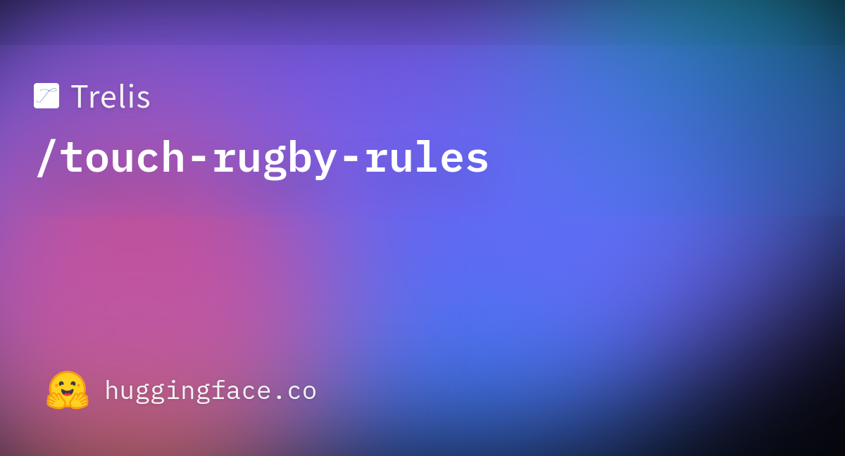 trelis-touch-rugby-rules-datasets-at-hugging-face