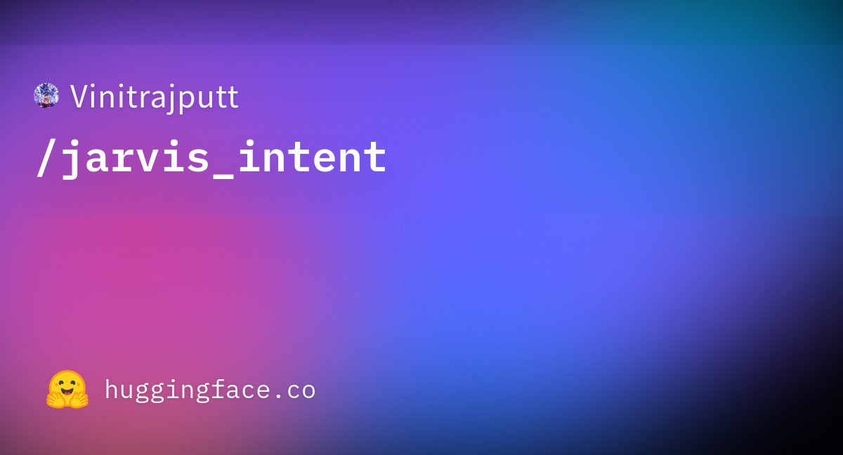 Vinitrajputt jarvis intent Datasets At Hugging Face vinitrajputt-jarvis-intent-datasets-at-hugging-face