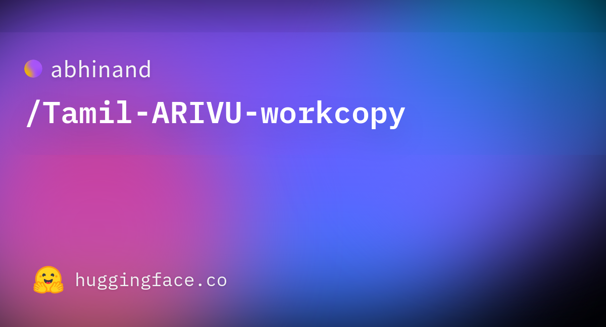 abhinand/Tamil-ARIVU-workcopy at main