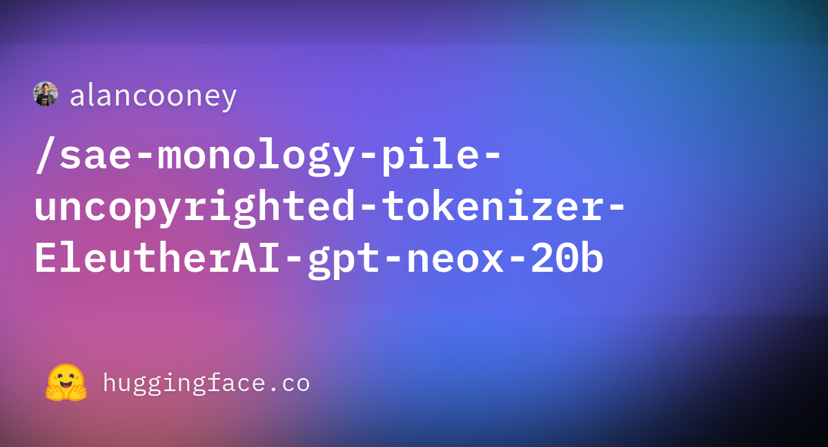 Alancooney/sae-monology-pile-uncopyrighted-tokenizer-EleutherAI-gpt ...