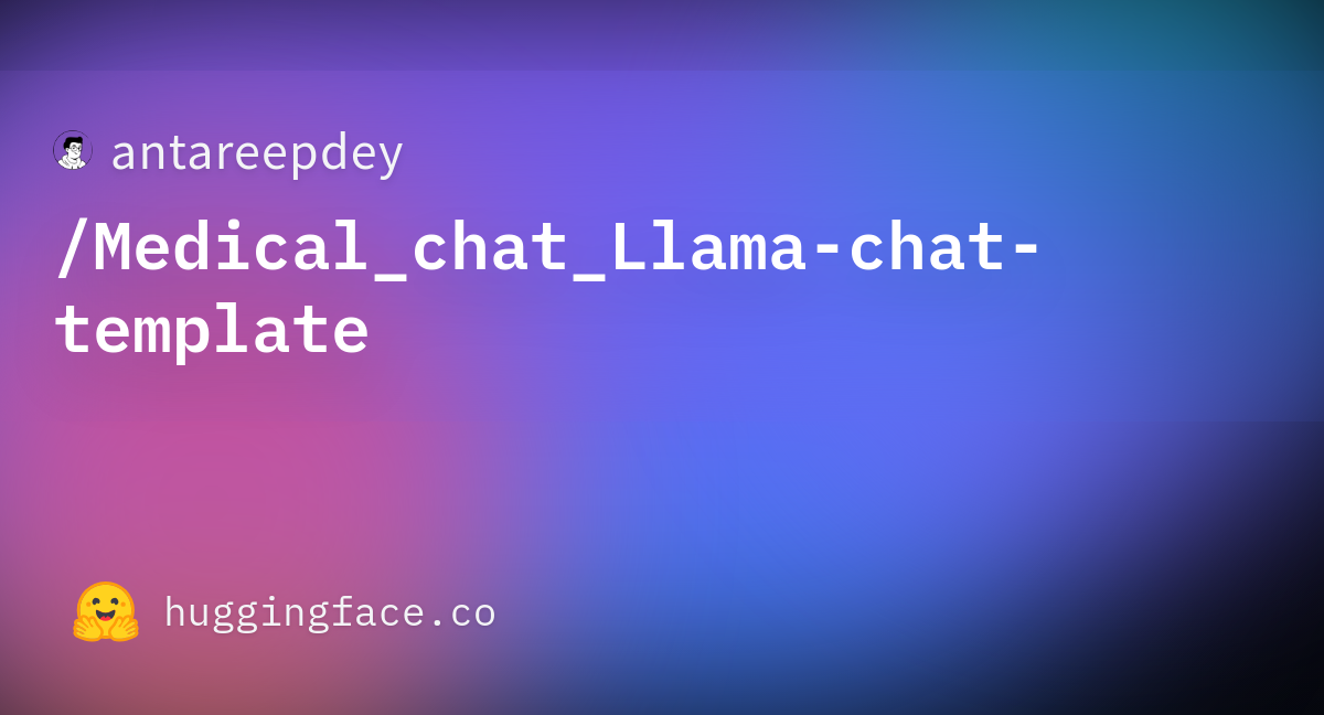 antareepdey/Medical_chat_Llamachattemplate · Datasets at Hugging Face