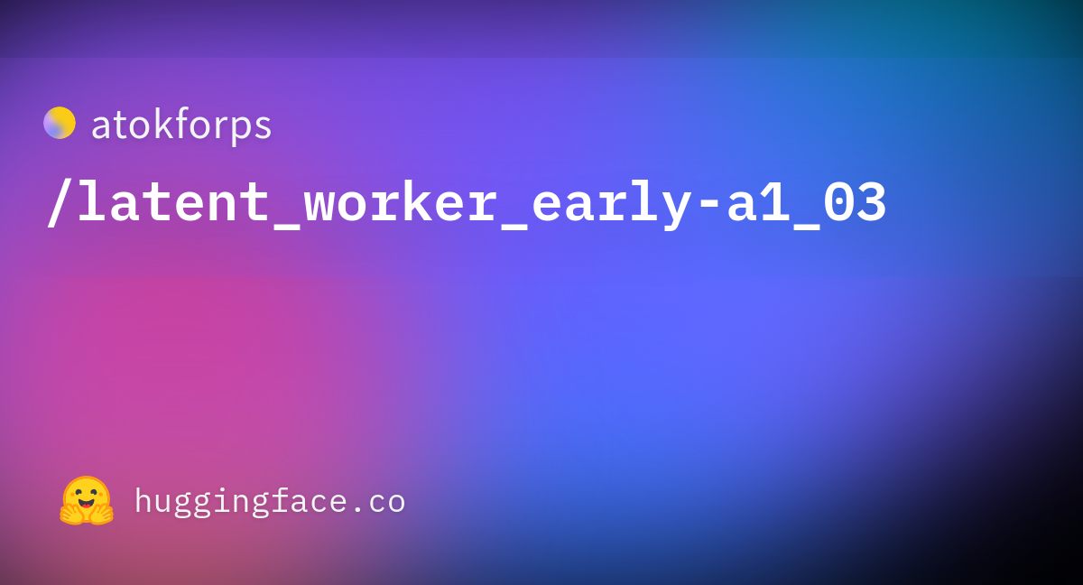 atokforps-latent-worker-early-a1-03-at-main