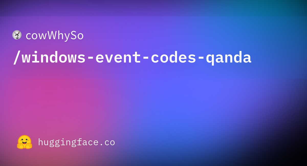 Cowwhyso windows event codes qanda datasets at hugging face