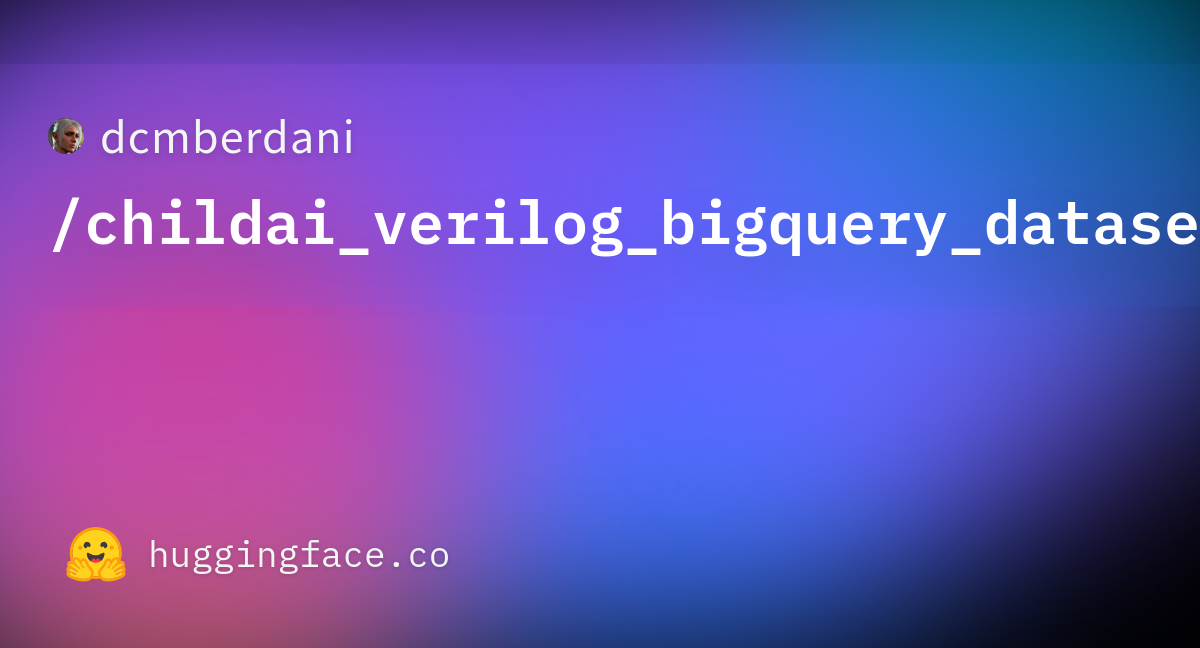 Dcmberdani childai verilog bigquery dataset processed datasets at
