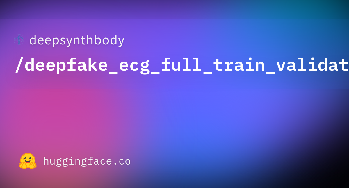 Deepsynthbody deepfake ecg full train validation test datasets at