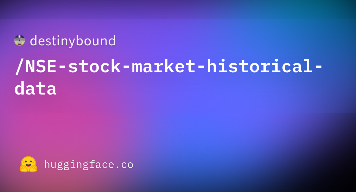 Destinybound NSE stock market historical data Datasets At Hugging Face