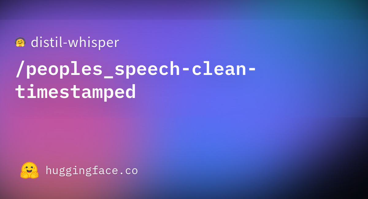 Distil Whisper Peoples Speech Clean Timestamped · Datasets At Hugging Face