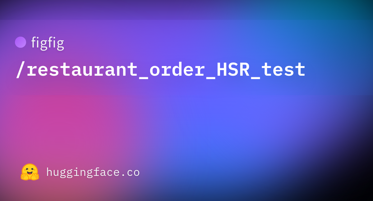 Figfig restaurant order hsr test datasets at hugging face