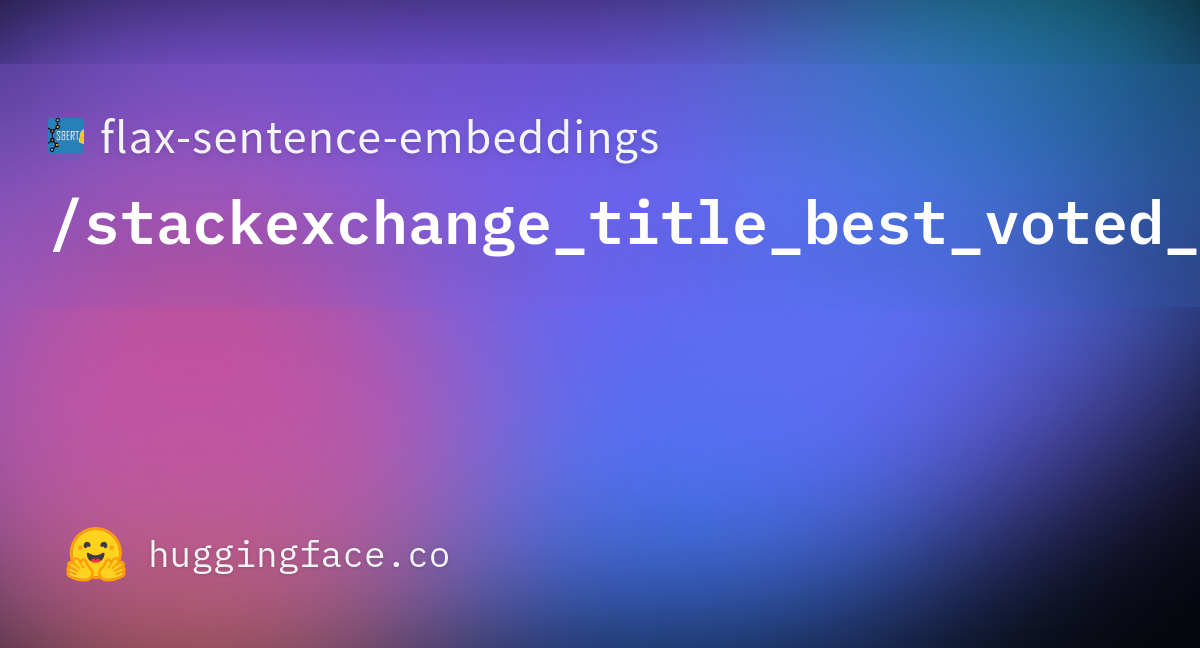 flax-sentence-embeddings/stackexchange_title_best_voted_answer_jsonl ·  Datasets at Hugging Face