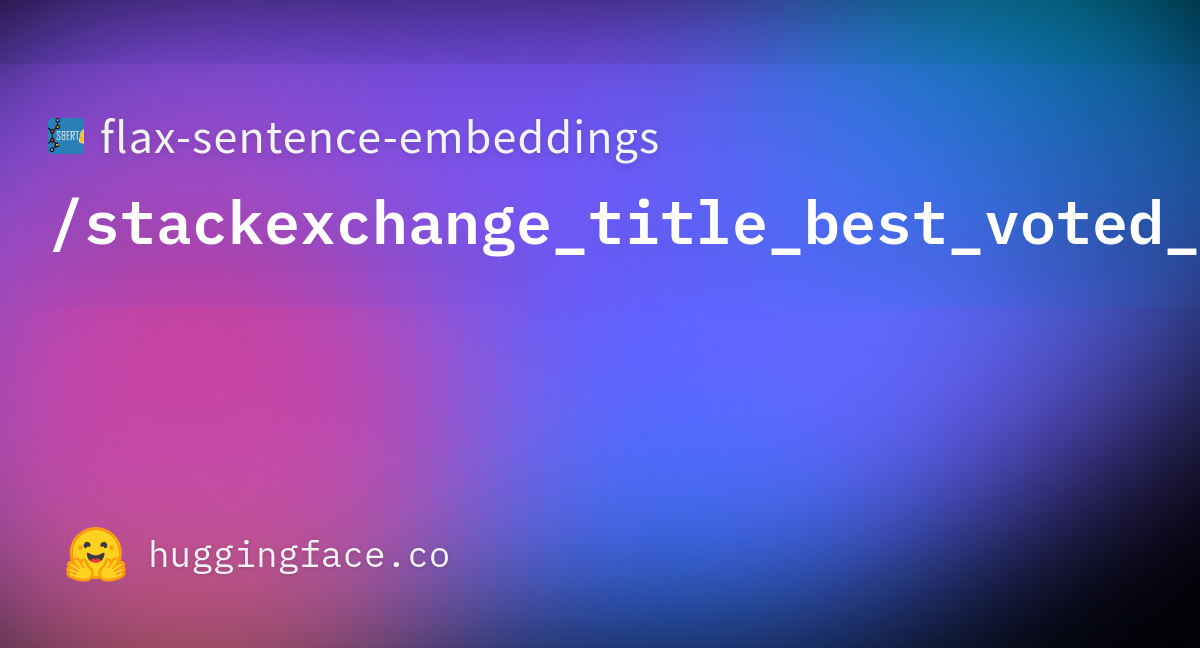 flax-sentence-embeddings/stackexchange_title_best_voted_answer_jsonl ·  Datasets at Hugging Face