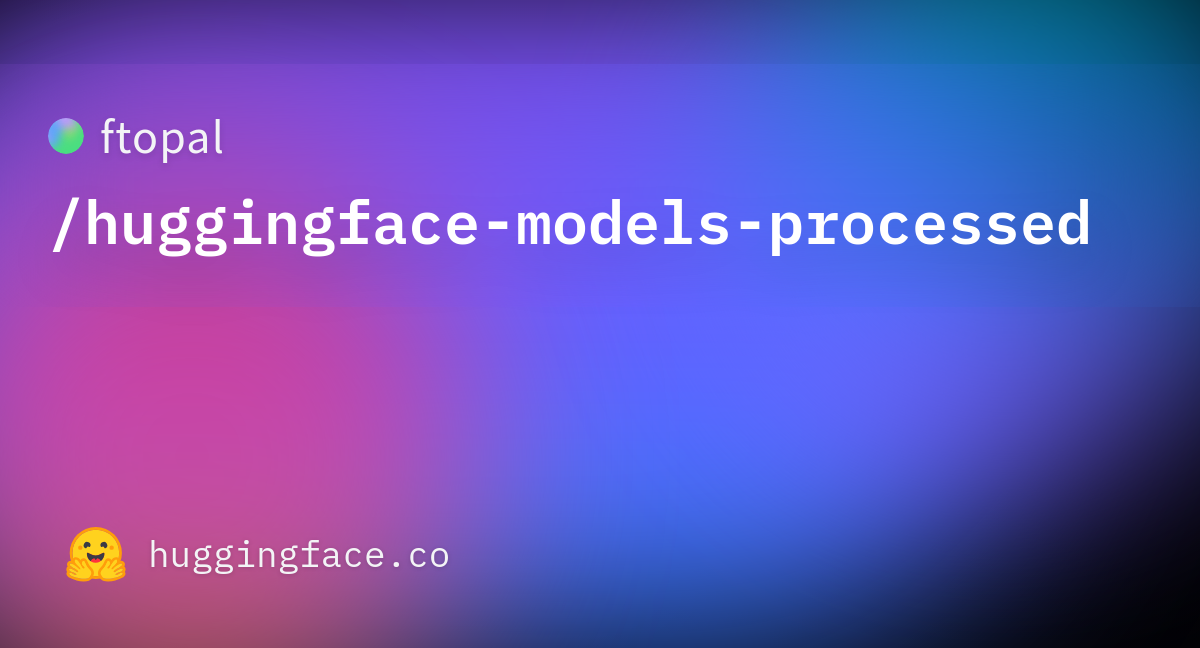 Ftopal/huggingface-models-processed · Datasets At Hugging Face