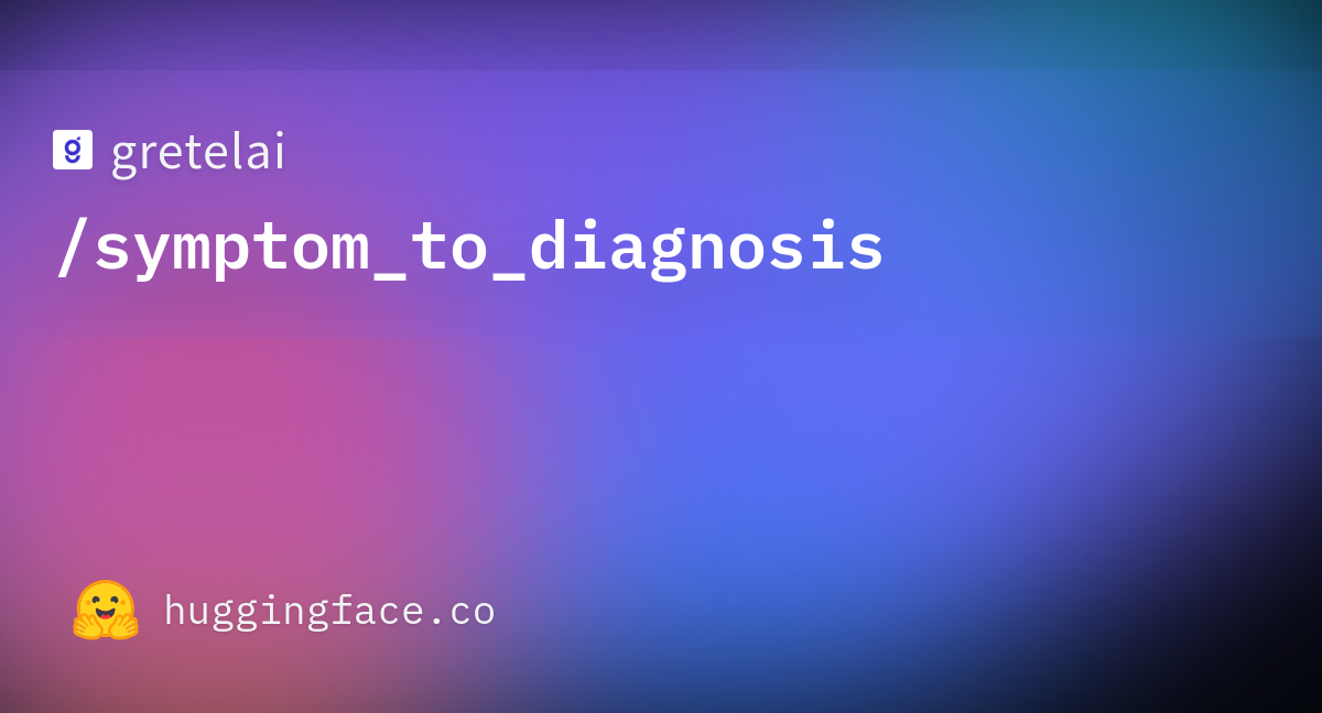 gretelai-symptom-to-diagnosis-datasets-at-hugging-face