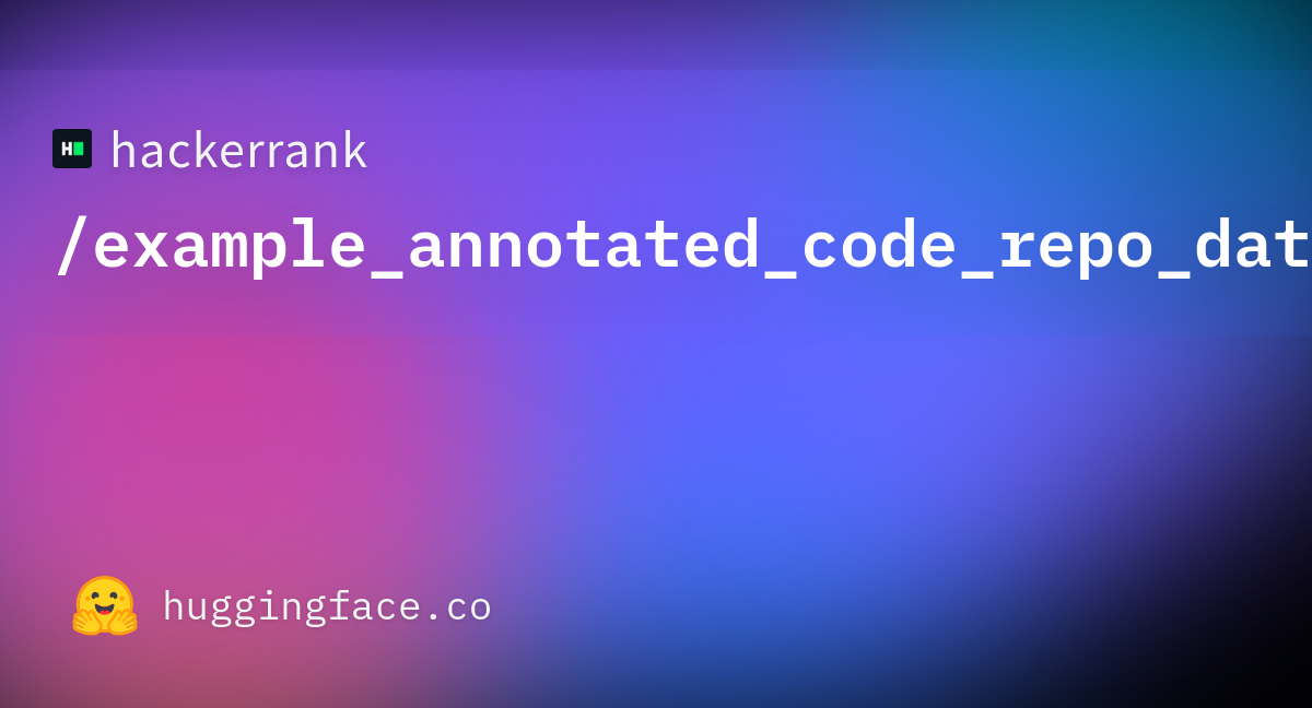 hackerrank/example_annotated_code_repo_data · Datasets at Hugging Face
