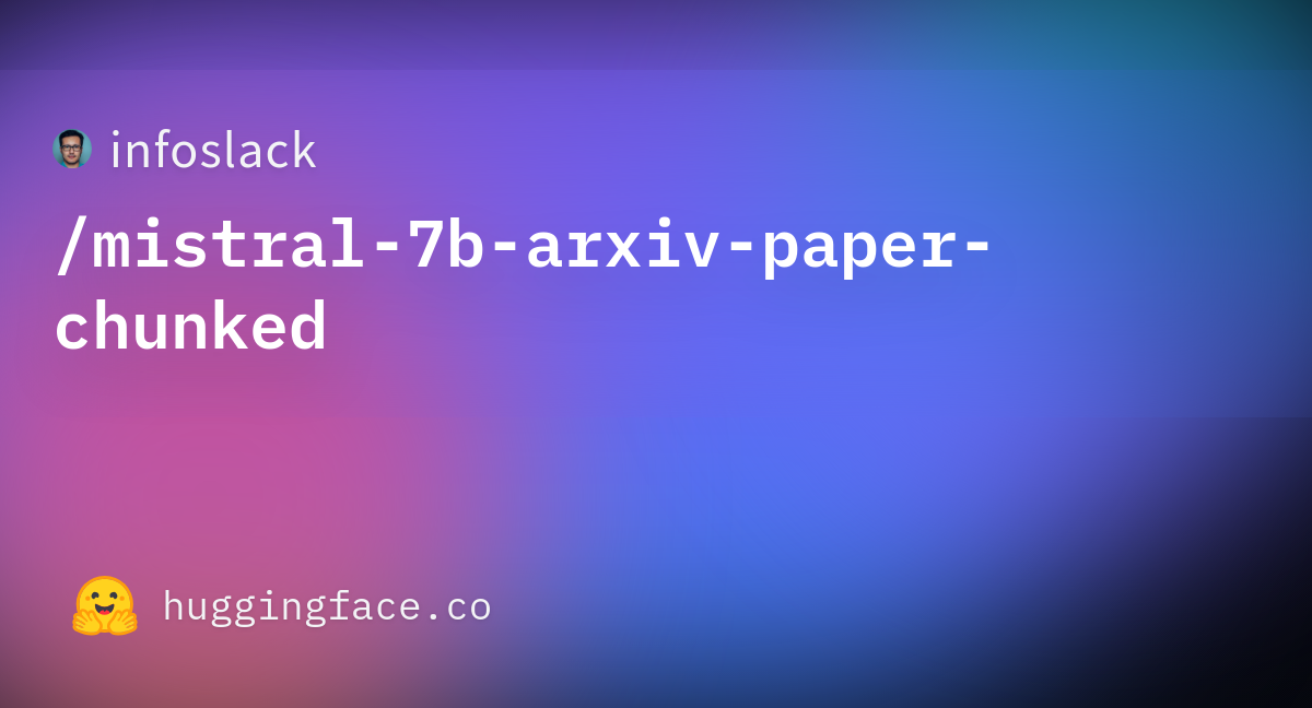 Infoslack/mistral-7b-arxiv-paper-chunked · Datasets At Hugging Face