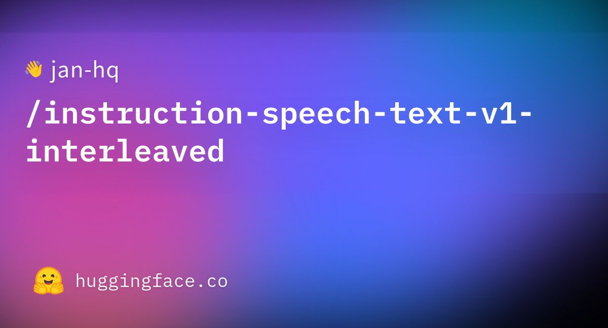 Jan-hq/instruction-speech-text-v1-interleaved · Datasets At Hugging Face