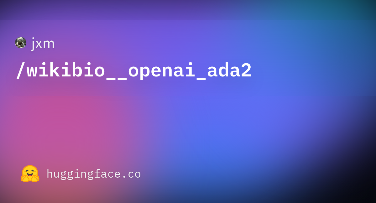 jxm/wikibio__openai_ada2 · Datasets at Hugging Face