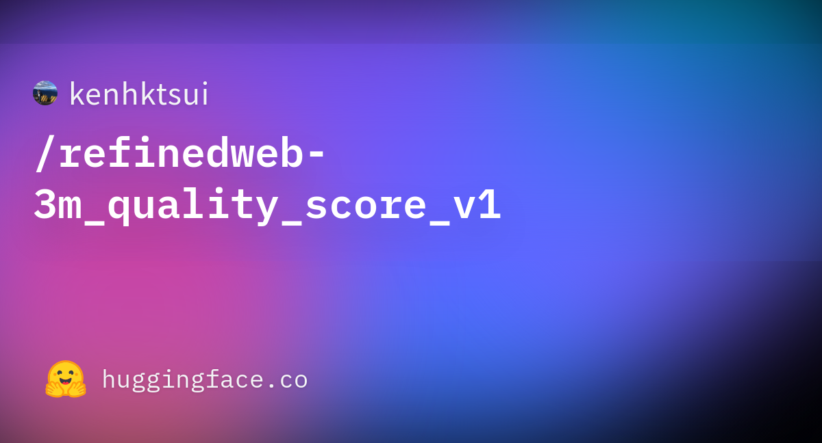kenhktsui/refinedweb-3m_quality_score_v1 · Datasets at Hugging Face