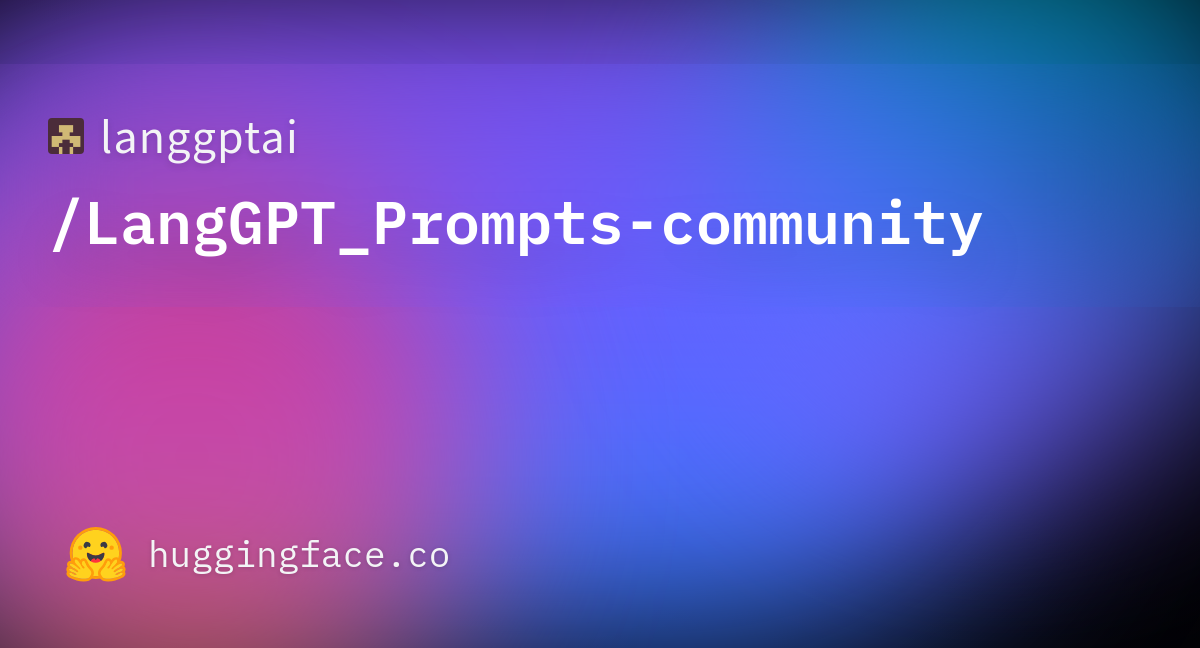 Langgptai LangGPT Prompts community Datasets At Hugging Face Langgptai LangGPT Prompts community Datasets At Hugging Face