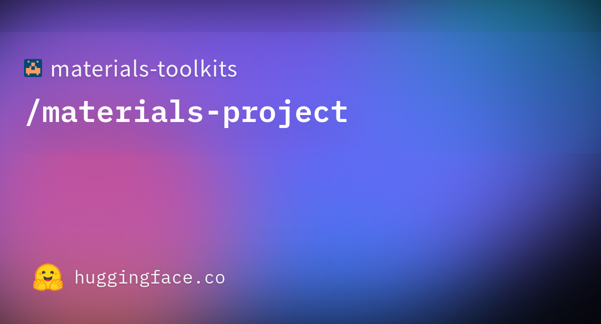 Materials-toolkits/materials-project · Datasets At Hugging Face