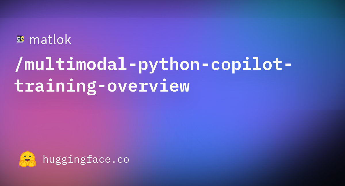 Matlok/multimodal-python-copilot-training-overview At Main