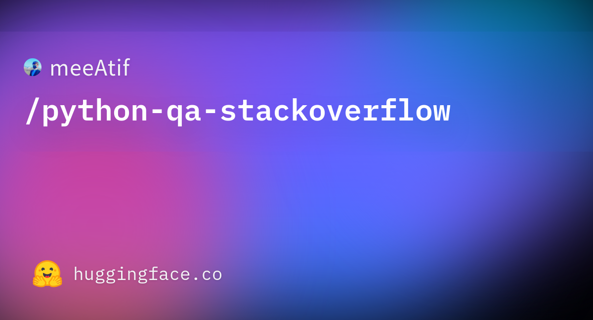 meeAtif/python-qa-stackoverflow · Datasets at Hugging Face