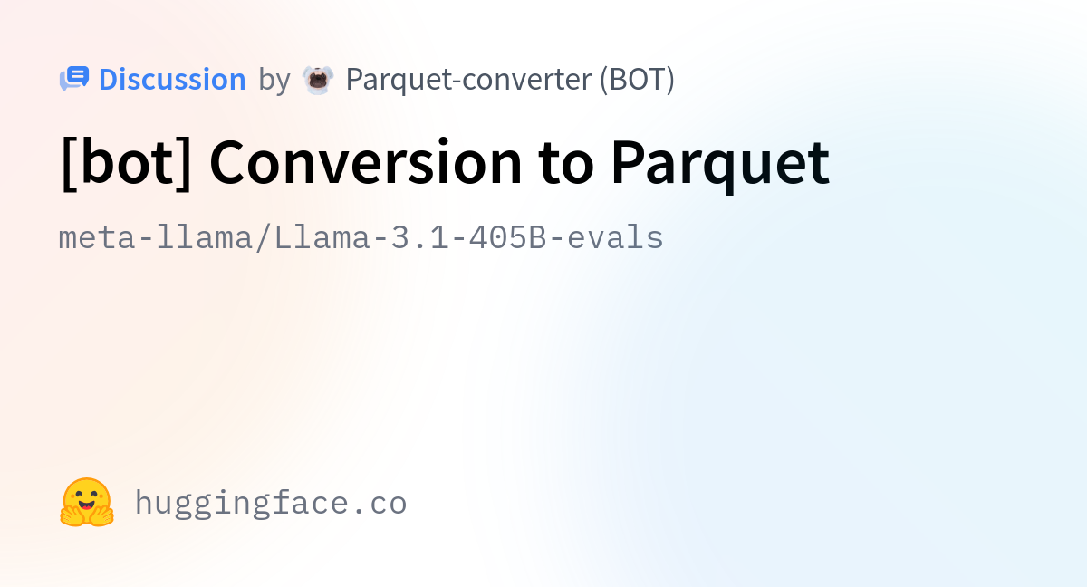 Meta-llama/Llama-3.1-405B-evals · [bot] Conversion To Parquet