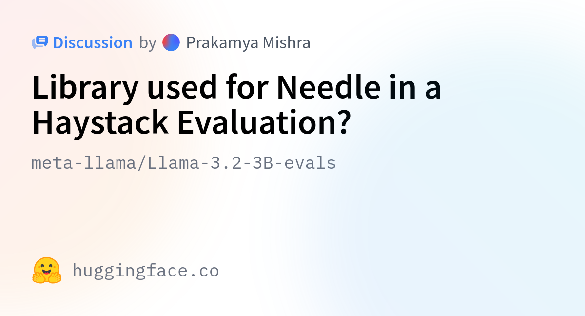 Meta-llama/Llama-3.2-3B-evals · Library Used For Needle In A Haystack ...