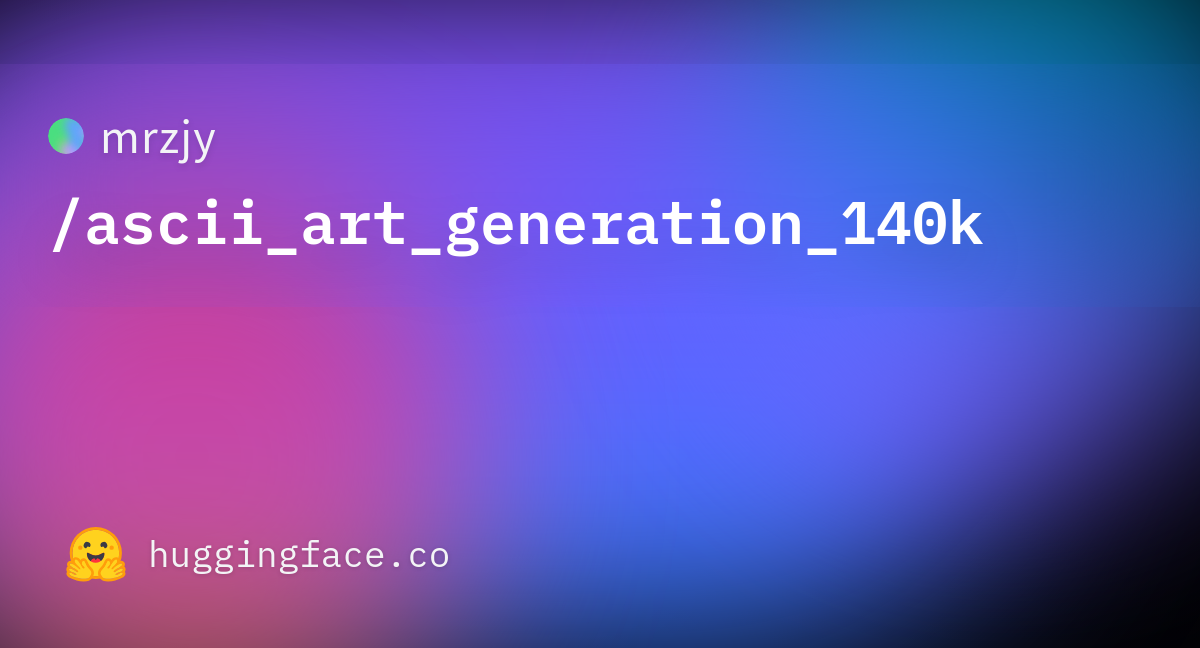 mrzjy/ascii_art_generation_140k at main
