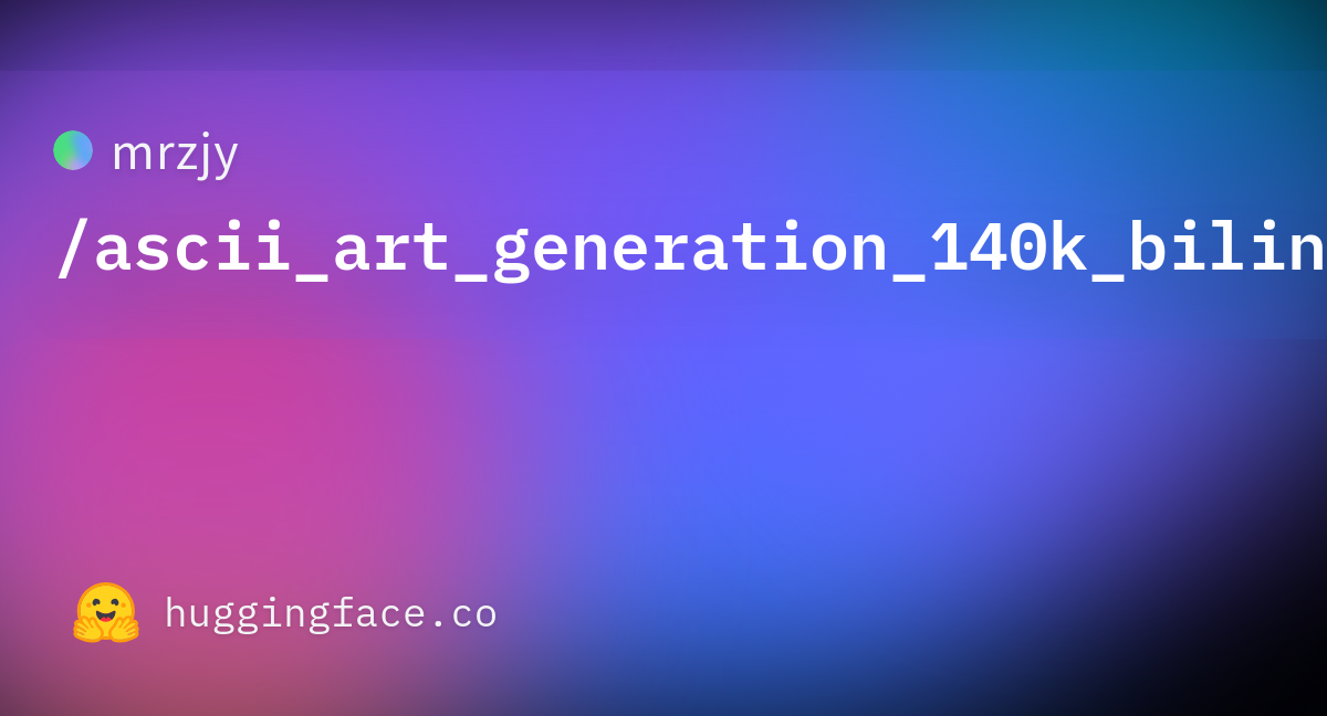 mrzjy/ascii_art_generation_140k_bilingual · Datasets at Hugging Face image.