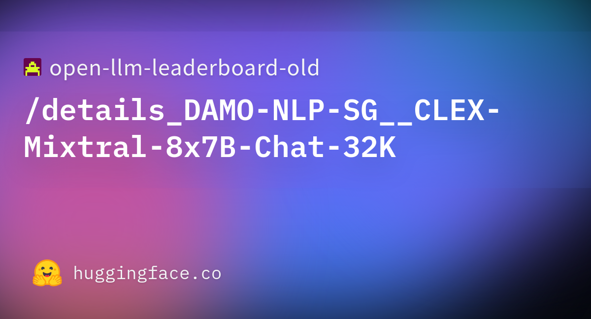 Open-llm-leaderboard/details_DAMO-NLP-SG__CLEX-Mixtral-8x7B-Chat-32K At ...