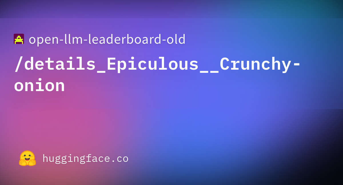 open-llm-leaderboard/details_Epiculous__Crunchy-onion · Datasets at ...