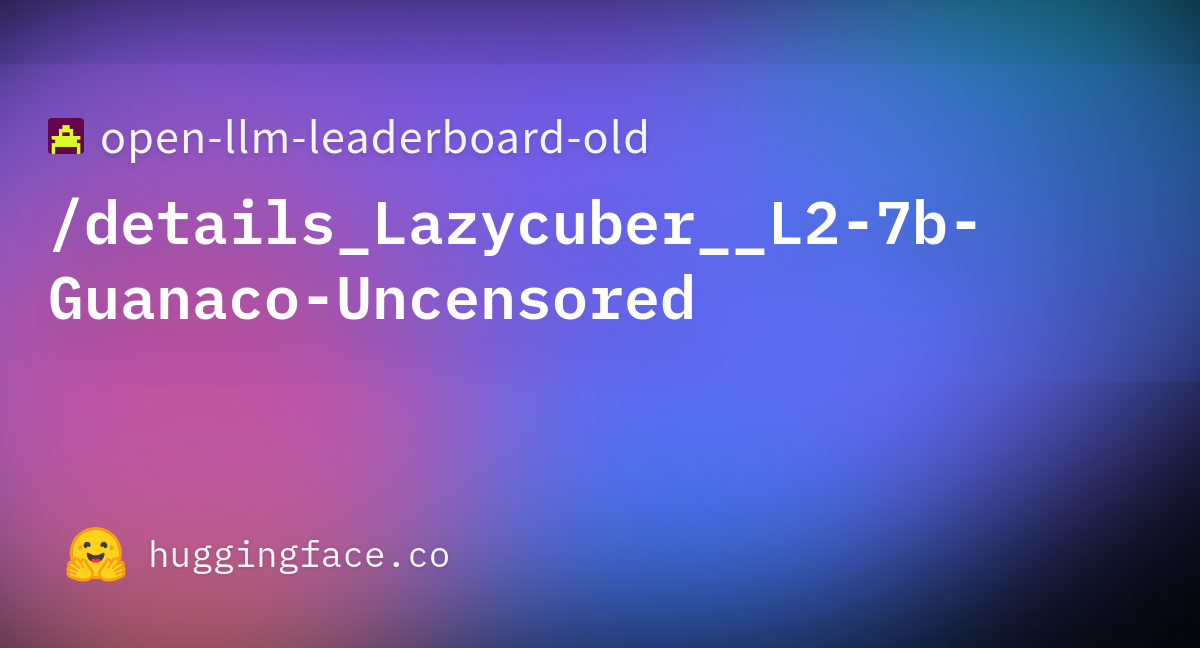 Open Llm Leaderboard Details Lazycuber L B Guanaco Uncensored Datasets At Hugging Face
